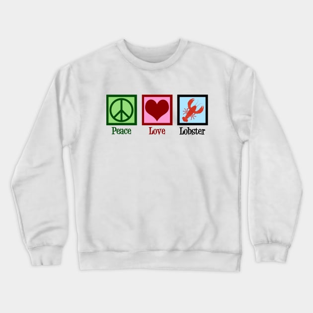 Peace Love Lobster Crewneck Sweatshirt by epiclovedesigns